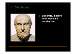 La Medicina
Ippocrate, il padre
della medicina
occidentale
Presentazione prof. Zenoni_classi 1° iSchool
 