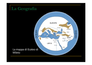 La Geografia
La mappa di Ecateo di
Mileto
Presentazione prof. Zenoni_classi 1° iSchool
 