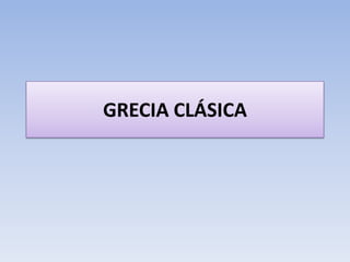 GRECIA CLÁSICA
 