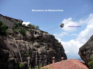 Monasterio de Metamorfosis




..                                Transporte actual
 