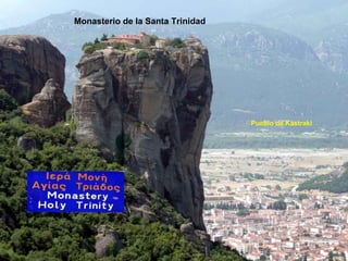 Monasterio de la Santa Trinidad




                            …




                                  Pueblo de Kastraki
 