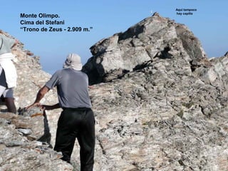 Aquí tampoco
                                   hay capilla
Monte Olimpo.
Cima del Stefani
“Trono de Zeus - 2.909 m.”




                             ...
 