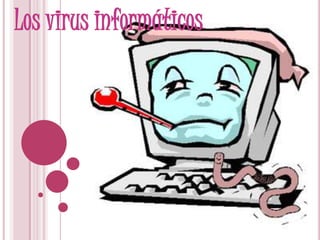 Los virus informáticos 