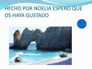 HECHO POR NOELIA ESPERO QUE
OS HAYA GUSTADO
 