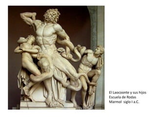 El Laocoonte y sus hijos
Escuela de Rodas
Marmol siglo I a.C.
 