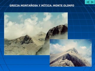 GRECIA MONTAÑOSA Y MÍTICA: MONTE OLIMPO
 