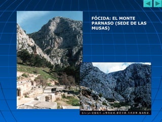 FÓCIDA: EL MONTE
PARNASO (SEDE DE LAS
MUSAS)
 