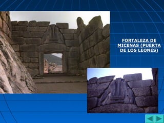 FORTALEZA DE
MICENAS (PUERTA
DE LOS LEONES)
 