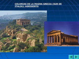 COLONIAS DE LA MAGNA GRECIA (SUR DE
ITALIA): AGRIGENTO
 