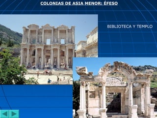 COLONIAS DE ASIA MENOR: ÉFESO
BIBLIOTECA Y TEMPLO
 
