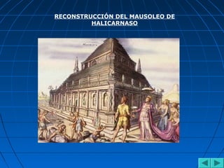 RECONSTRUCCIÓN DEL MAUSOLEO DE
HALICARNASO
 