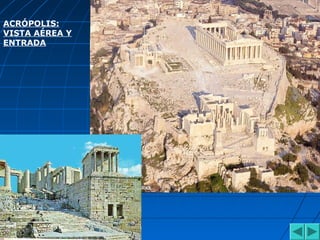 ACRÓPOLIS:
VISTA AÉREA Y
ENTRADA
 