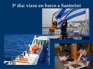 3º día: viaxe en barco a Santorini
 