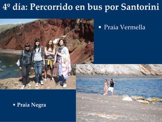 4º día: Percorrido en bus por Santorini
• Praia Vermella
• Praia Negra
 
