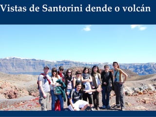 Vistas de Santorini dende o volcán
 