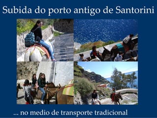 Subida do porto antigo de Santorini
... no medio de transporte tradicional
 