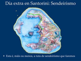 Día extra en Santorini: Sendeirismo
• Esta é, máis ou menos, a ruta de sendeirismo que faremos
 