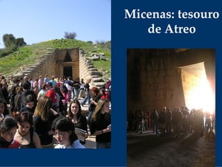 Micenas: tesouro 
de Atreo
 
