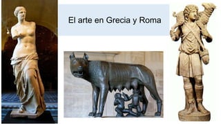 El arte en Grecia y Roma
 