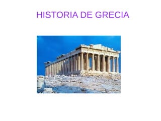HISTORIA DE GRECIA
 
