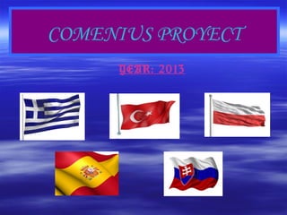 COMENIUS PROYECT
YEAR: 2013
 