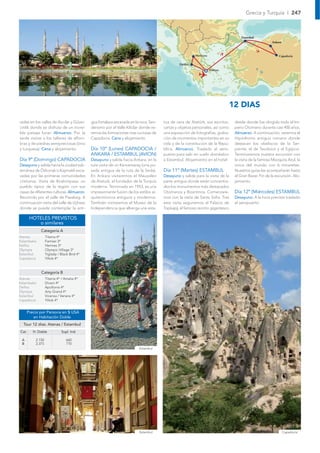 Grecia y Turquía I 247



                                                                                                                                    Estambul
                                                                                                                                                      Ankara



                                                                                                         Meteora                                           Capadocia

                                                                                                Delfos
                                                                                                                   Atenas




                                                                                                                            12 DIAS

radas en los valles de Avcilar y Güver-      gua fortaleza excavada en la roca. Sen-   tua de cera de Atatürk, sus escritos,    desde donde fue dirigido todo el Im-
cinlik donde se disfruta de un increí-       derismo por el Valle Kiliclar donde ve-   cartas y objetos personales, así como    perio Otomano durante casi 400 años.
ble paisaje lunar. Almuerzo. Por la          remos las formaciones mas curiosas de     una exposición de fotografías, graba-    Almuerzo. A continuación, veremos el
tarde visitas a los talleres de alfom-       Capadocia. Cena y alojamiento.            ción de momentos importantes en su       Hipódromo antiguo romano donde
bras y de piedras semipreciosas (ónix                                                  vida y de la constitución de la Repú-    destacan los obeliscos de la Ser-
y turquesa). Cena y alojamiento.             Día 10º (Lunes) CAPADOCIA /               blica. Almuerzo. Traslado al aero-       piente, el de Teodosio y el Egipcio.
                                             ANKARA / ESTAMBUL (AVION)                 puerto para salir en vuelo doméstico     Terminaremos nuestra excursión con
Día 9º (Domingo) CAPADOCIA                   Desayuno y salida hacia Ankara, en la     a Estambul. Alojamiento en el hotel      la visita de la famosa Mezquita Azul, la
Desayuno y salida hacia la ciudad sub-       ruta visita de un Kervansaray (una po-                                             única del mundo con 6 minaretes.
terránea de Özkonak o Kaymakli exca-         sada antigua de la ruta de la Seda).      Día 11º (Martes) ESTAMBUL                Nuestros guías les acompañarán hasta
vadas por las primeras comunidades           En Ankara visitaremos el Mausoleo         Desayuno y salida para la visita de la   el Gran Bazar. Fin de la excursión. Alo-
cristianas. Visita de Ibrahimpasa, un        de Ataturk, el fundador de la Turquía     parte antigua donde están concentra-     jamiento.
pueblo típico de la región con sus           moderna. Terminado en 1953, es una        dos los monumentos más destacados
casas de diferentes culturas. Almuerzo.      impresionante fusión de los estilos ar-   Otomanos y Bizantinos. Comenzare-        Día 12º (Miércoles) ESTAMBUL
Recorrido por el valle de Pasabag. A         quitectónicos antiguos y modernos.        mos con la visita de Santa Soﬁa. Tras    Desayuno. A la hora prevista traslado
continuación visita del valle de Uçhisar     También visitaremos el Museo de la        esta visita seguiremos al Palacio de     al aeropuerto.
donde se puede contemplar la anti-           Independencia que alberga una esta-       Topkapÿ, el famoso recinto gigantesco

       HOTELES PREVISTOS
          o similares
             Categoría A
Atenas            Titania 4*
Kalambaka         Famissi 3*
Delfos            Hermes 3*
Olympia           Olympic Village 3*
Estambul          Yigitalp / Black Bird 4*
Capadocia         Yiltok 4*



             Categoría B
Atenas            Titania 4* / Amalia 4*
Kalambaka         Divani 4*
Delfos            Apollonia 4*
Olympia           Arty Grand 4*
Estambul          Vicenza / Venera 4*
Capadocia         Yiltok 4*


      Precio por Persona en $ USA
         en Habitación Doble
  Tour 12 días: Atenas / Estambul
Cat      H. Doble            Supl. Ind.

 A        2.150                 660
 B        2.375                 770
                                                                         Estambul




                                                                         Estambul                                                                              Capadocia
 