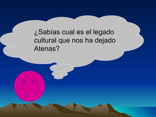 ¿Sabías cual es el legado cultural que nos ha dejado Atenas? 