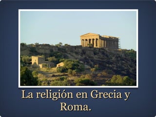 La religión en Grecia y Roma. 