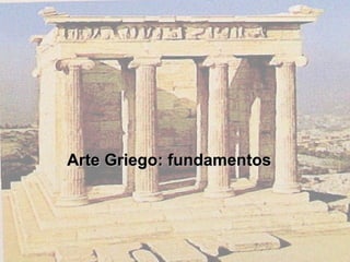 Arte Griego: fundamentos
 