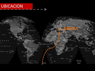 UBICACION
GRECIA
 