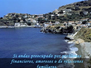 Si andas preocupado por problemas financieros, amorosos o de relaciones familiares, 