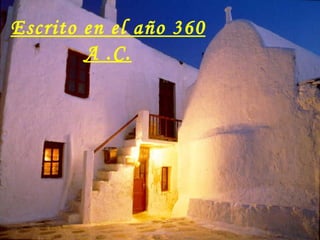 Escrito en el año 360 A .C. 