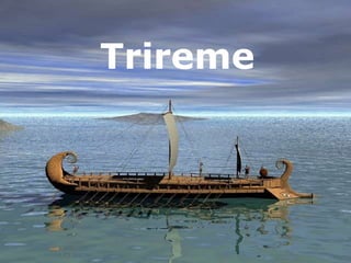 Trireme
 