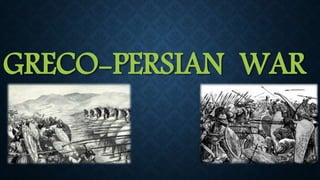 GRECO-PERSIAN WAR
 