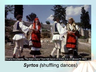 Syrtos (shuffling dances)
 