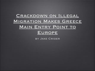 Crackdown on Illegal Migration Makes Greece Main Entry Point to Europe ,[object Object]