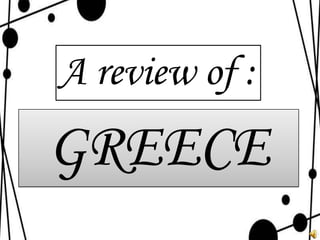 A review of :
GREECE
 