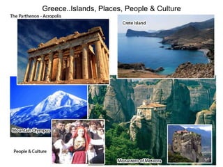 Greece..Islands, Places, People & Culture
 