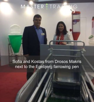 Sofia and Kostas from Drosos Makris
next to the Egebjerg farrowing pen