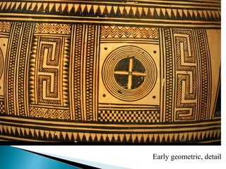 Early geometric, detail
 