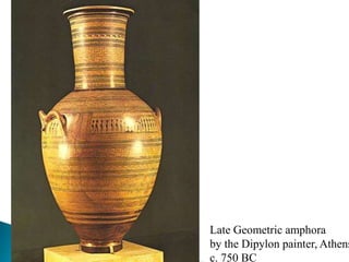 Late Geometric amphora
by the Dipylon painter, Athens
c. 750 BC
 