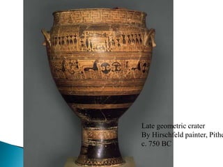 Late geometric crater
By Hirschfeld painter, Pithe
c. 750 BC
 