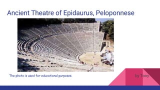 Ancient Theatre of Epidaurus, Peloponnese
by TonyThe photo is used for educational purposes.
 