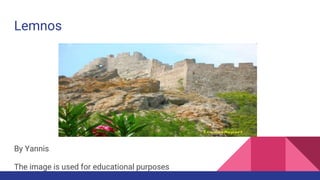 Lemnos
By Yannis
The image is used for educational purposes
 