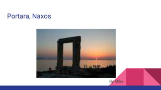Portara, Naxos
By Mike
 