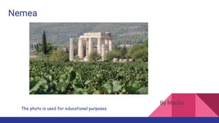 Nemea
By Marilia
The photo is used for educational purposes.
 