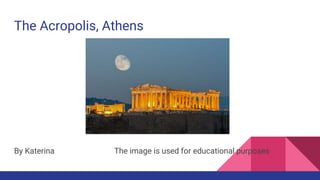 The Acropolis, Athens
By Katerina The image is used for educational purposes
 