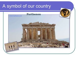 A symbol of our country
Parthenon
 