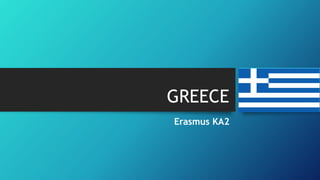 GREECE
Erasmus KA2
 