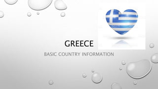 GREECE
BASIC COUNTRY INFORMATION
 